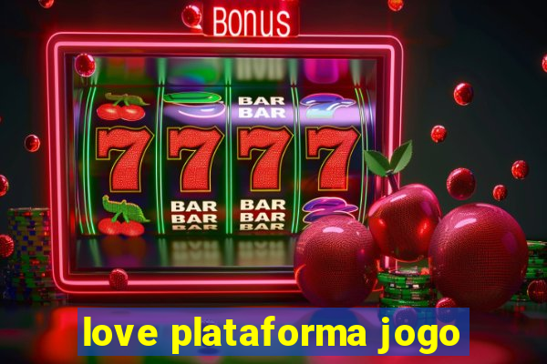 love plataforma jogo